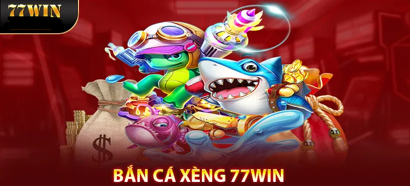 Bắn Cá Xèng – Thỏa Đam Mê Rinh Ngay Thưởng Khủng Tại 77WIN