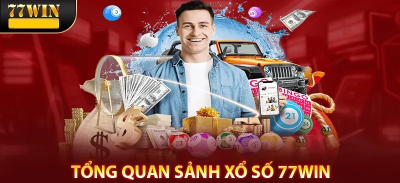 Giới thiệu sảnh game xổ số tại 77WIN cực hấp dẫn